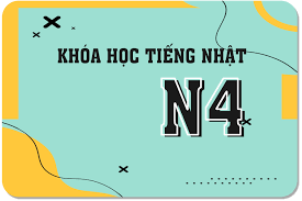 Khám phá khóa đào tạo tiếng Nhật cấp độ N4